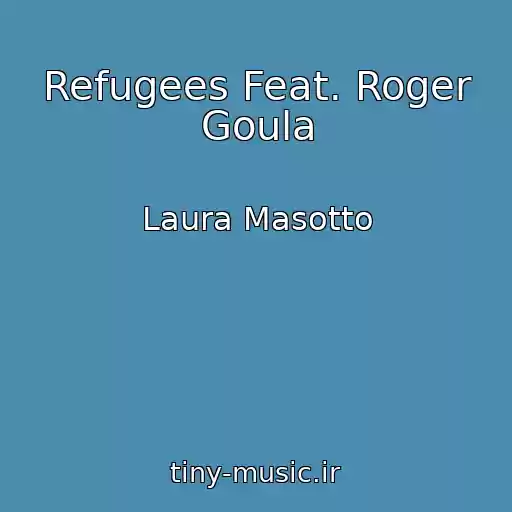کاور آهنگ Refugees Feat. Roger Goula از Laura Masotto