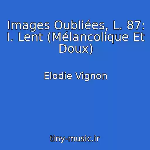 کاور آهنگ Images Oubliées, L. 87: I. Lent (Mélancolique Et Doux) از Elodie Vignon