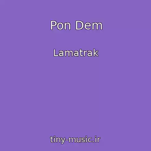 کاور آهنگ Pon Dem از Lamatrak