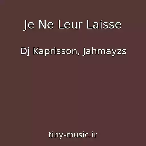 کاور آهنگ Je Ne Leur Laisse از Dj Kaprisson, Jahmayzs