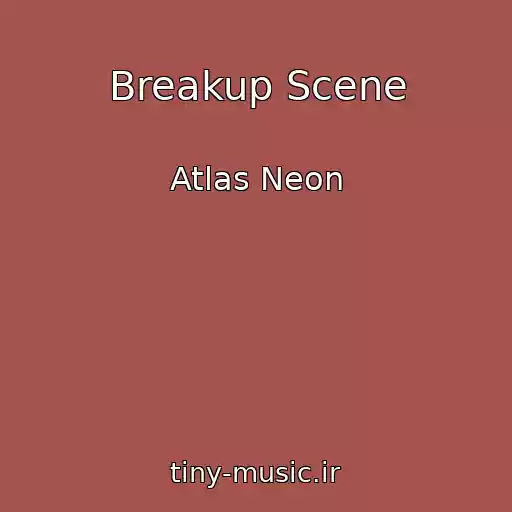 کاور آهنگ Breakup Scene از Atlas Neon