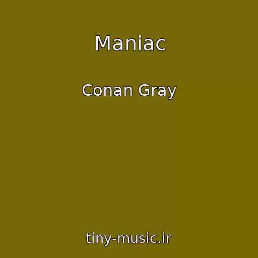 کاور آهنگ Maniac از Conan Gray