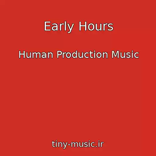 کاور آهنگ Early Hours از Human Production Music