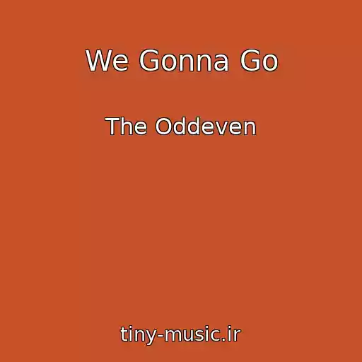 کاور آهنگ We Gonna Go از The Oddeven