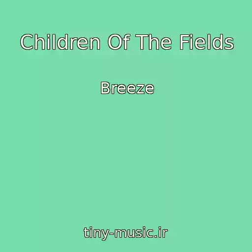 کاور آهنگ Children Of The Fields از Breeze