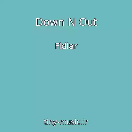 کاور آهنگ Down N Out از Fidlar