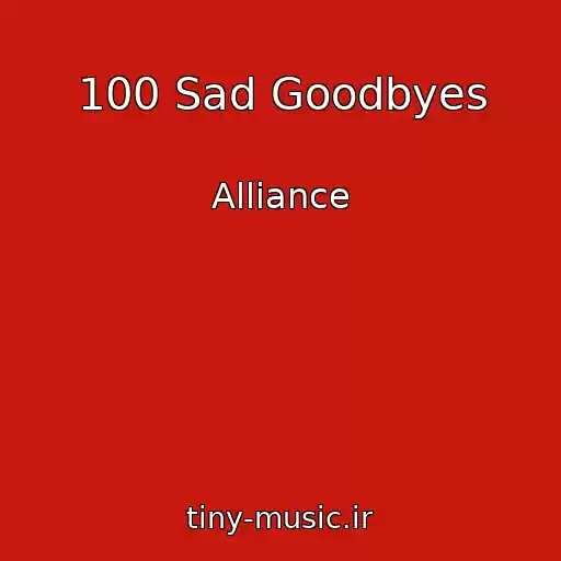کاور آهنگ 100 Sad Goodbyes از Alliance
