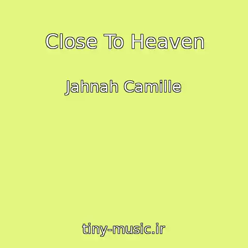 کاور آهنگ Close To Heaven از Jahnah Camille