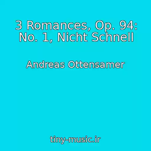 کاور آهنگ 3 Romances, Op. 94: No. 1, Nicht Schnell از Andreas Ottensamer