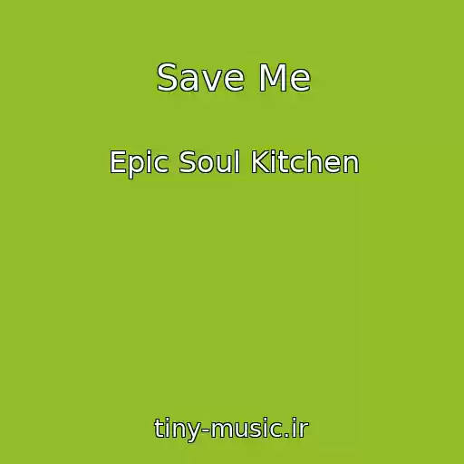 کاور آهنگ Save Me از Epic Soul Kitchen