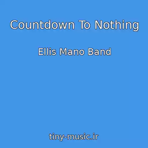 کاور آهنگ Countdown To Nothing از Ellis Mano Band