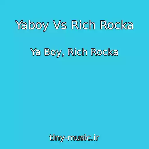 کاور آهنگ Yaboy Vs Rich Rocka از Ya Boy, Rich Rocka
