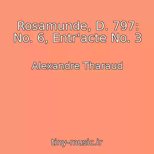 کاور آهنگ Rosamunde, D. 797: No. 6, Entr'acte No. 3 از Alexandre Tharaud