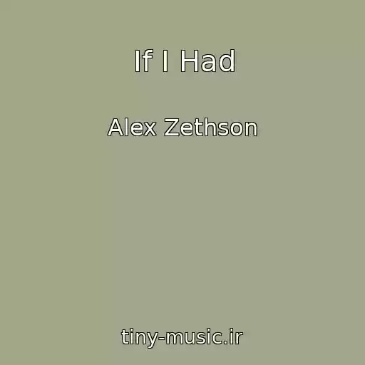 کاور آهنگ If I Had از Alex Zethson
