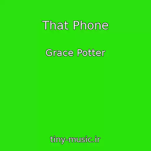 کاور آهنگ That Phone از Grace Potter