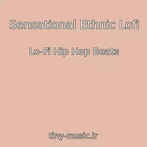 کاور آهنگ Sensational Ethnic Lofi از Lo-Fi Hip Hop Beats