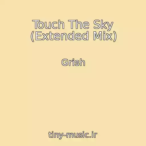 کاور آهنگ Touch The Sky (Extended Mix) از Grish