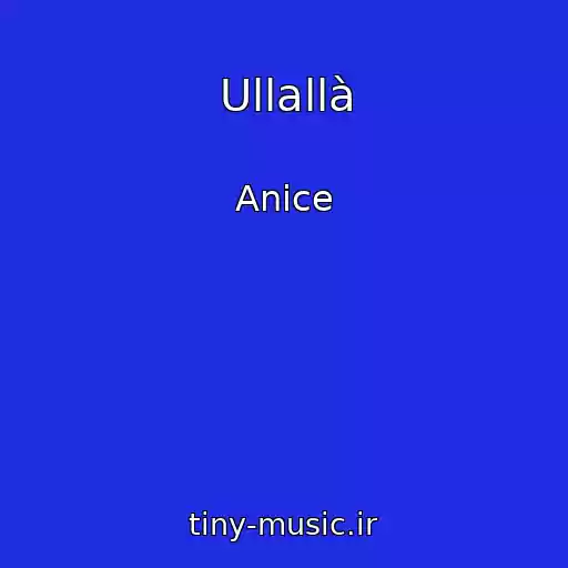 کاور آهنگ Ullallà از Anice