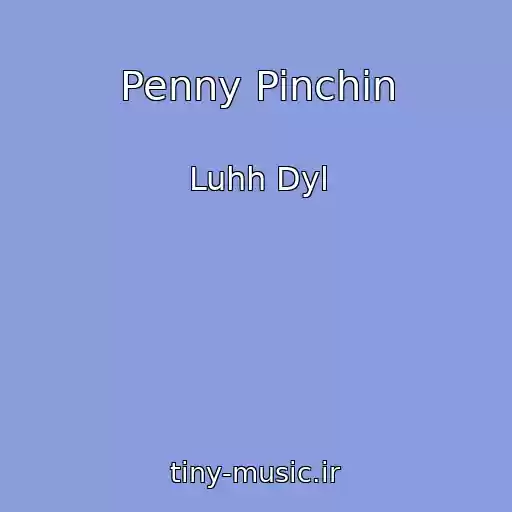 کاور آهنگ Penny Pinchin از Luhh Dyl