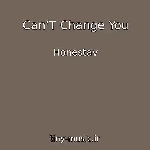 کاور آهنگ Can’T Change You از Honestav