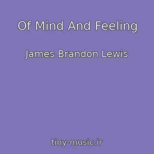 کاور آهنگ Of Mind And Feeling از James Brandon Lewis