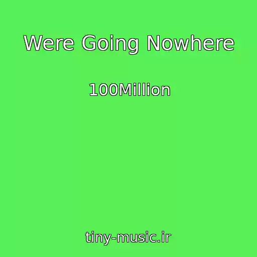 کاور آهنگ Were Going Nowhere از 100Million