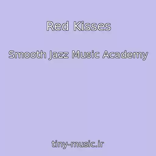 کاور آهنگ Red Kisses از Smooth Jazz Music Academy