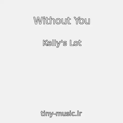 کاور آهنگ Without You از Kelly's Lot