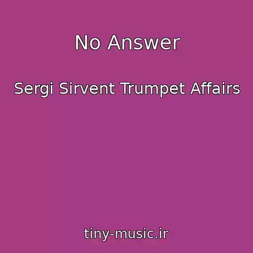 کاور آهنگ No Answer از Sergi Sirvent Trumpet Affairs