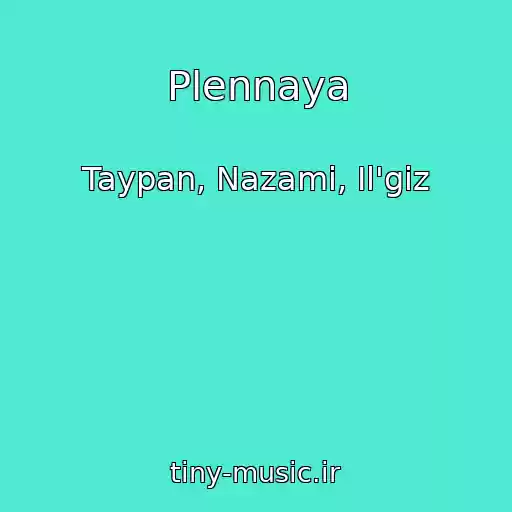 کاور آهنگ Plennaya از Taypan, Nazami, Il'giz