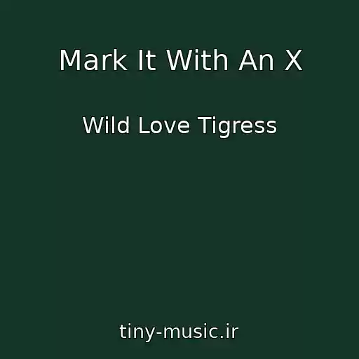 کاور آهنگ Mark It With An X از Wild Love Tigress