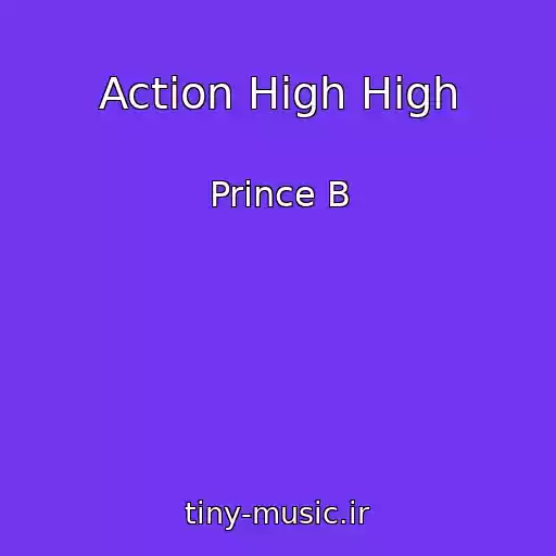 کاور آهنگ Action High High از Prince B