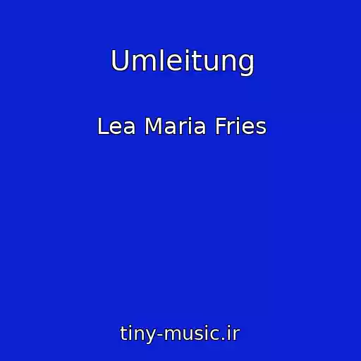 کاور آهنگ Umleitung از Lea Maria Fries