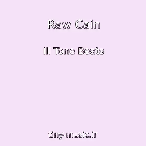 کاور آهنگ Raw Cain از Ill Tone Beats