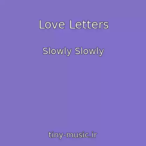 کاور آهنگ Love Letters از Slowly Slowly