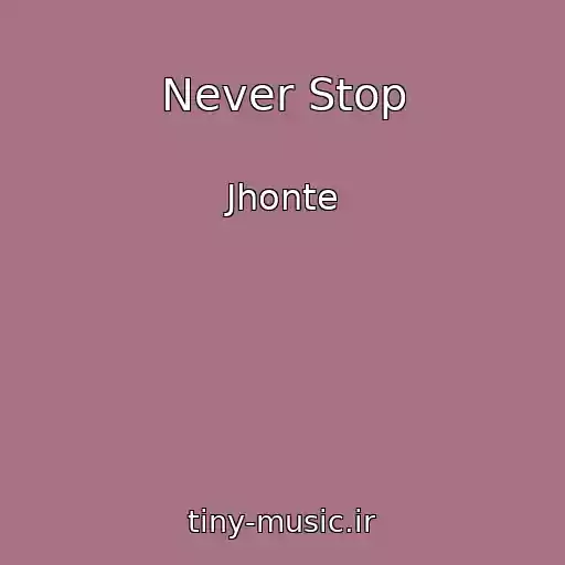 کاور آهنگ Never Stop از Jhonte