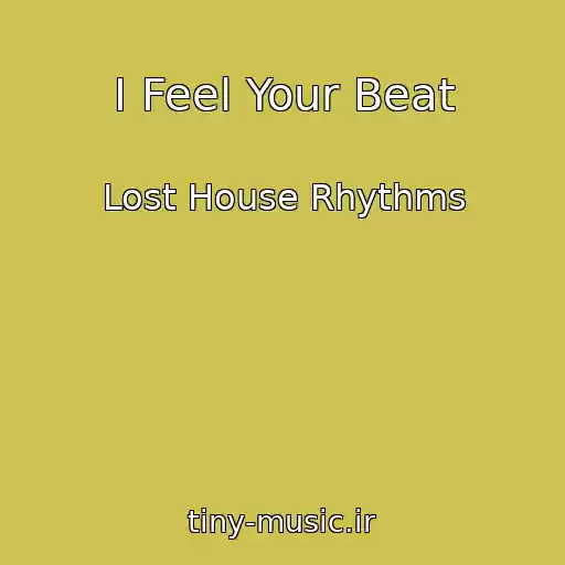 کاور آهنگ I Feel Your Beat از Lost House Rhythms