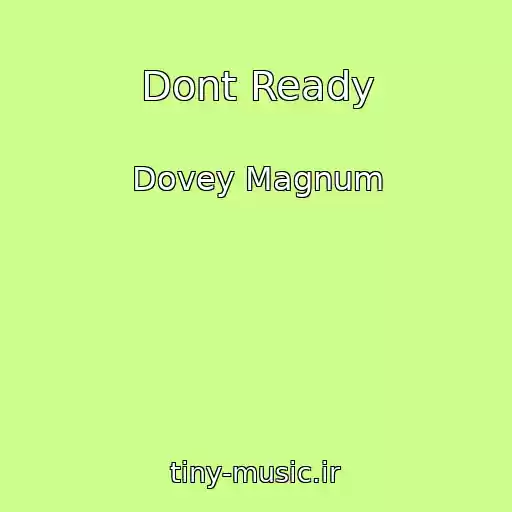 کاور آهنگ Dont Ready از Dovey Magnum
