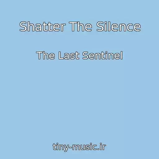 کاور آهنگ Shatter The Silence از The Last Sentinel