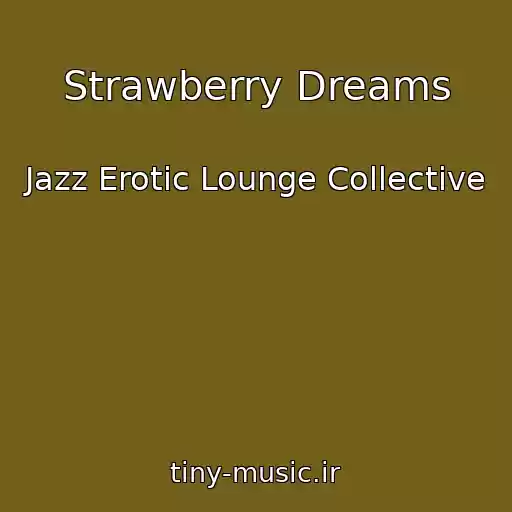 کاور آهنگ Strawberry Dreams از Jazz Erotic Lounge Collective