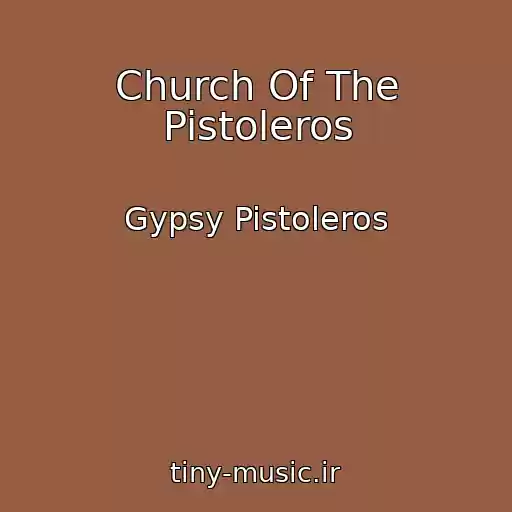 کاور آهنگ Church Of The Pistoleros از Gypsy Pistoleros
