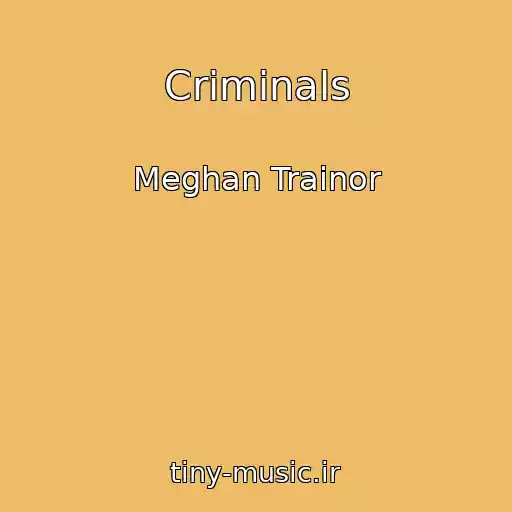 کاور آهنگ Criminals از Meghan Trainor