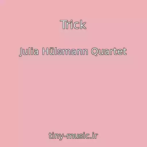 کاور آهنگ Trick از Julia Hülsmann Quartet