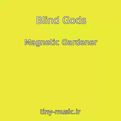 کاور آهنگ Blind Gods از Magnetic Gardener
