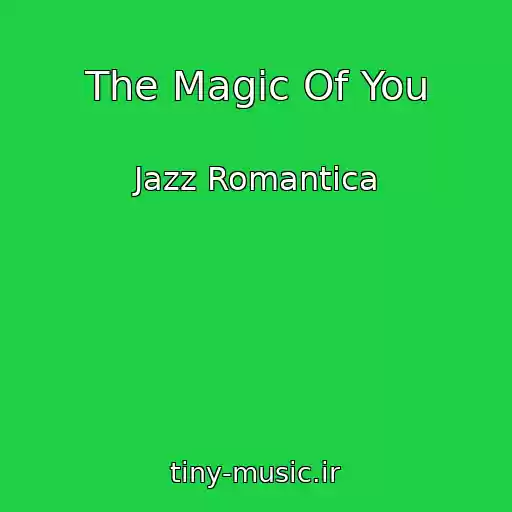 کاور آهنگ The Magic Of You از Jazz Romantica