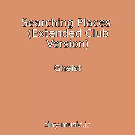 کاور آهنگ Searching Places  (Extended Club Version) از Gheist