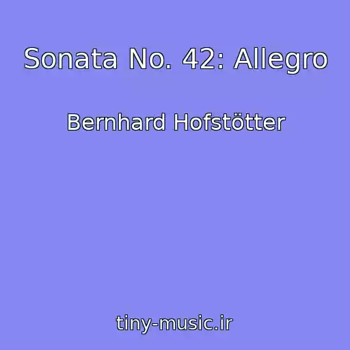 کاور آهنگ Sonata No. 42: Allegro از Bernhard Hofstötter