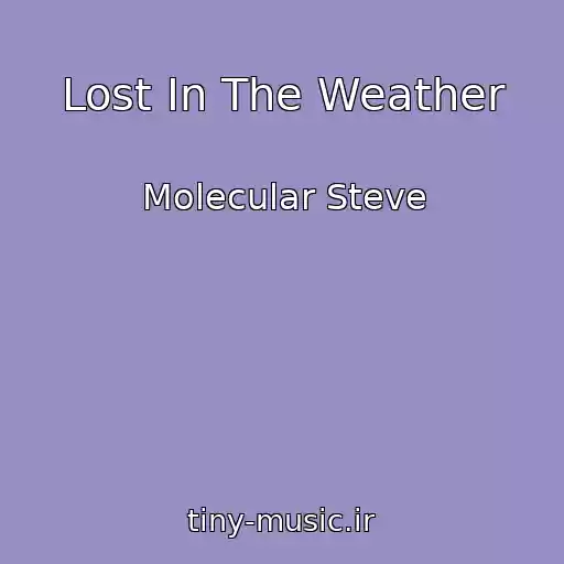 کاور آهنگ Lost In The Weather از Molecular Steve