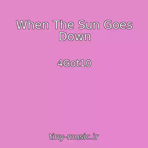 کاور آهنگ When The Sun Goes Down از 4Got10