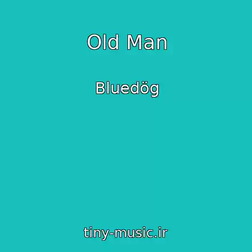 کاور آهنگ Old Man از Bluedög
